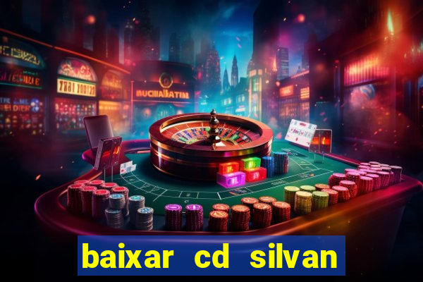 baixar cd silvan santos 茅 hoje